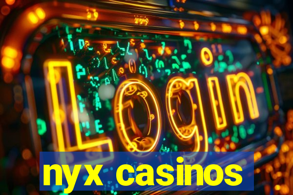 nyx casinos